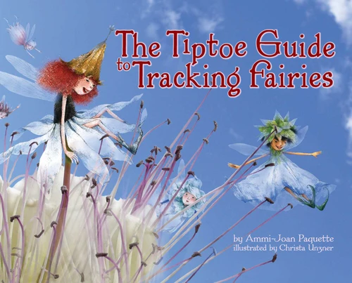 The Tiptoe Guide to Tracking Fairies book cover by Ammi-Joan Paquette