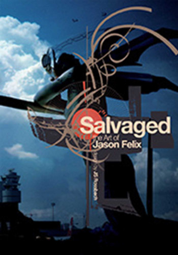 Salvaged: The Art of Jason Felix book cover by Jason Felix