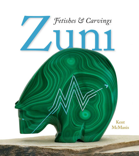 Zuni Fetishes & Carvings book cover by Kent McManis