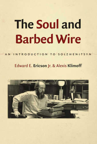 The Soul and Barbed Wire: An Introduction to Solzhenitsyn book cover by Edward E. Ericson, Alexis Klimoff