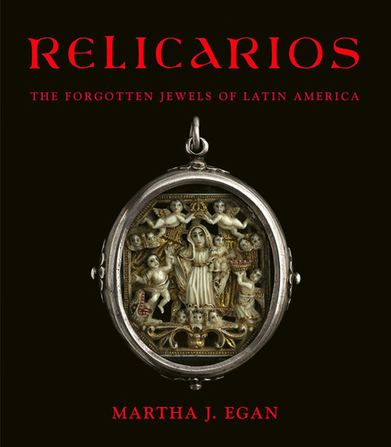 Relicarios: The Forgotten Jewels of Latin America book cover by Martha J. Egan