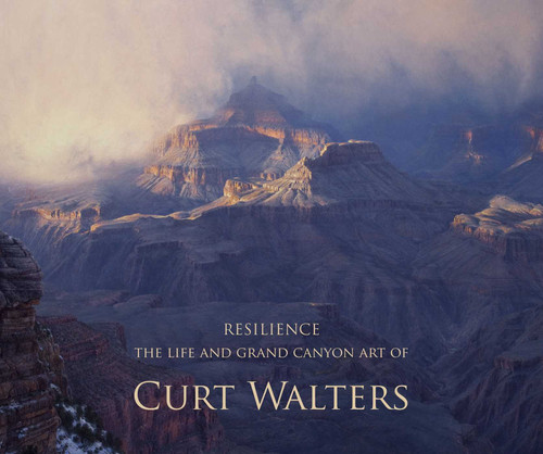 Resilience: The Life and Grand Canyon Art of Curt Walters book cover by dDamian Foreman, Curt Walters