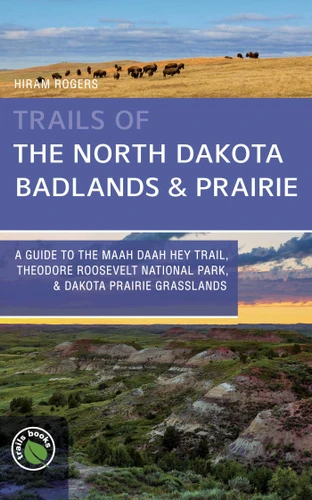 Trails of the North Dakota Badlands & Prairies book cover by Hiram Rogers