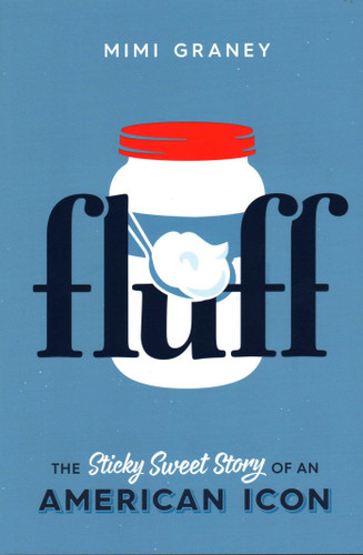 Fluff: The Sticky Sweet Story of an American Icon book cover by Mimi Graney