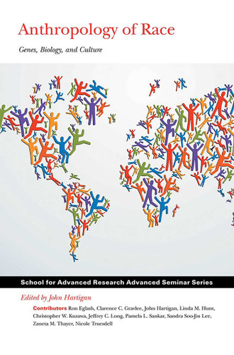 Anthropology of Race: Genes, Biology, and Culture (School for Advanced Research Advanced Seminar Series) book cover by 