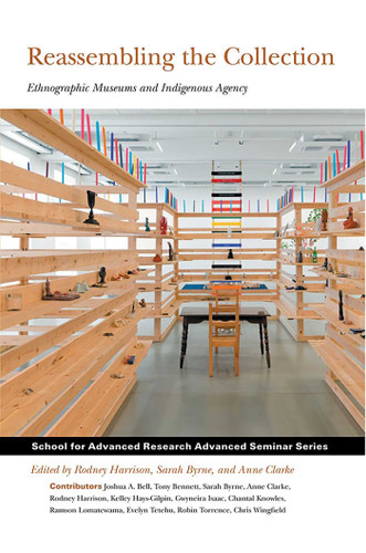 Reassembling the Collection: Ethnographic Museums and Indigenous Agency (School for Advanced Research Advanced Seminar Series) book cover by 