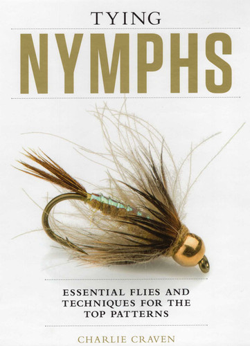 Tying Nymphs: Essential Flies and Techniques for the Top Patterns book cover by Charlie Craven