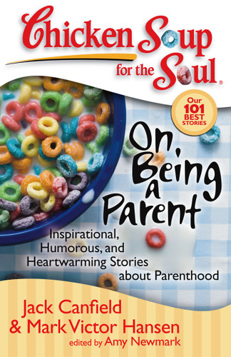Chicken Soup for the Soul: On Being a Parent: Inspirational, Humorous, and Heartwarming Stories about Parenthood (Chicken Soup for the Soul) book cover by Jack Canfield, Mark Victor Hansen, Amy Newmark