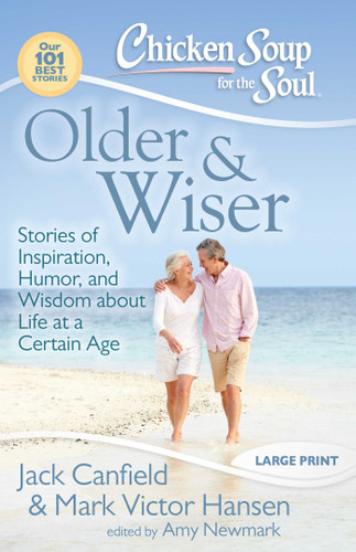 Chicken Soup for the Soul: Older & Wiser: Stories of Inspiration, Humor, and Wisdom about Life at a Certain Age (Chicken Soup for the Soul) book cover by Jack Canfield, Mark Victor Hansen, Amy Newmark