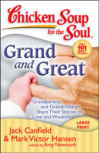 Chicken Soup for the Soul: Grand and Great: Grandparents and Grandchildren Share Their Stories of Love and Wisdom (Chicken Soup for the Soul) book cover by Jack Canfield, Mark Victor Hansen, Amy Newmark