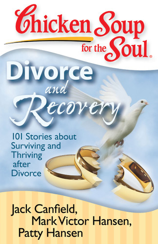 Chicken Soup for the Soul: Divorce and Recovery: 101 Stories about Surviving and Thriving after Divorce (Chicken Soup for the Soul) book cover by Jack Canfield, Mark Victor Hansen, Patty Hansen