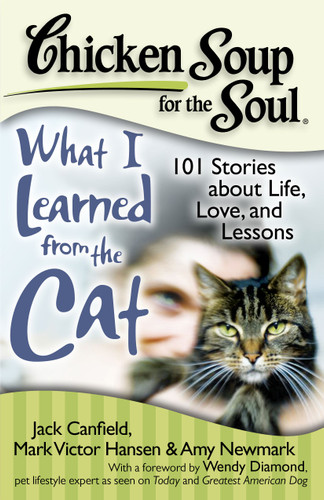Chicken Soup for the Soul: What I Learned from the Cat: 101 Stories about Life, Love, and Lessons (Chicken Soup for the Soul) book cover by Jack Canfield, Mark Victor Hansen, Amy Newmark