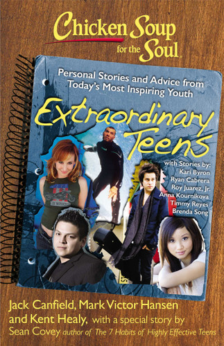 Chicken Soup for the Soul: Extraordinary Teens: Personal Stories and Advice from Today's Most Inspiring Youth (Chicken Soup for the Soul) book cover by Jack Canfield, Mark Victor Hansen, Kent Healy