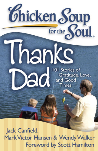 Chicken Soup for the Soul: Thanks Dad: 101 Stories of Gratitude, Love, and Good Times book cover by Jack Canfield, Mark Victor Hansen, Wendy Walker