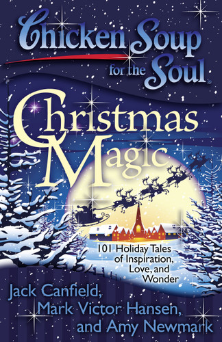Chicken Soup for the Soul: Christmas Magic: 101 Holiday Tales of Inspiration, Love, and Wonder book cover by Jack Canfield, Mark Victor Hansen, Amy Newmark