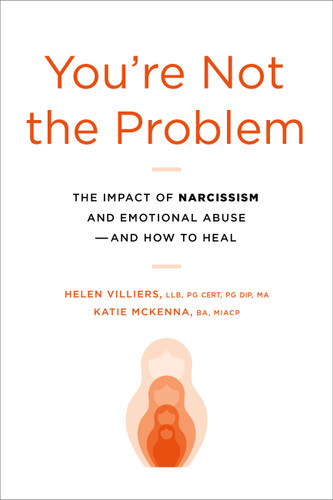 You're Not the Problem: The Impact of Narcissism and Emotional Abuse and How to Heal book cover by Helen Villiers, Katie McKenna
