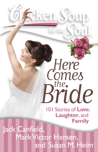 Chicken Soup for the Soul: Here Comes the Bride: 101 Stories of Love, Laughter, and Family book cover by Jack Canfield, Mark Victor Hansen, Susan M. Heim