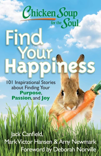 Chicken Soup for the Soul: Find Your Happiness: 101 Inspirational Stories about Finding Your Purpose, Passion, and Joy book cover by Jack Canfield, Mark Victor Hansen, Amy Newmark
