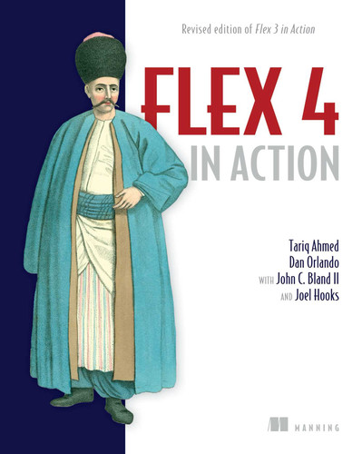 Flex 4 in Action: Revised Edition of Flex 3 in Action book cover by Tariq Ahmed, Dan Orlando, John C. Bland II, Joel Hooks
