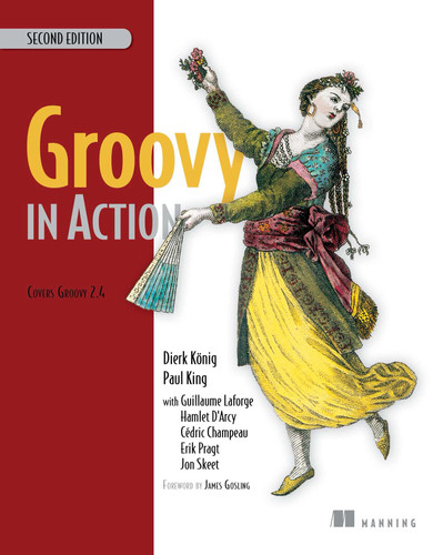 Groovy in Action: Covers Groovy 2.4 book cover by Dierk König, Paul King, Guillaume Laforge, Hamlet D'Arcy, Cédric Champeau, Erik Pragt, Jon Skeet