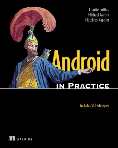 Android in Practice: Includes 91 Techniques book cover by Charlie Collins, Michael Galpin, Matthias Kaeppler