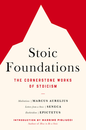Stoic Foundations: The Cornerstone Works of Stoicism book cover by Marcus Aurelius, Seneca, Epictetus