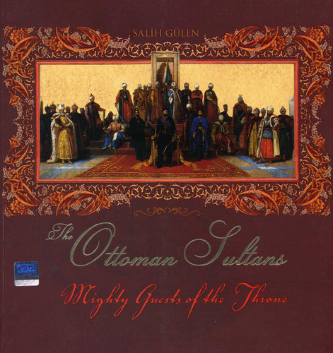 Mighty Guests of the Throne: The Ottoman Sultans book cover by Salih Gulen