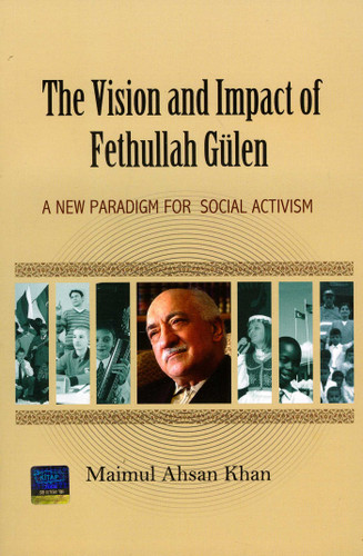 The Vision and Impact of Fethullah Gulen: A New Paradigm for Social Activism book cover by Maumul Khan