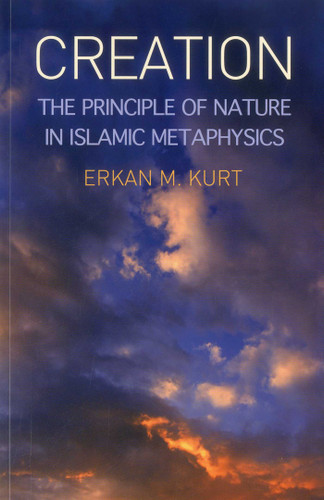 Creation: The Principle of Nature in Islamic Metaphysics book cover by Erkan M. Kurt
