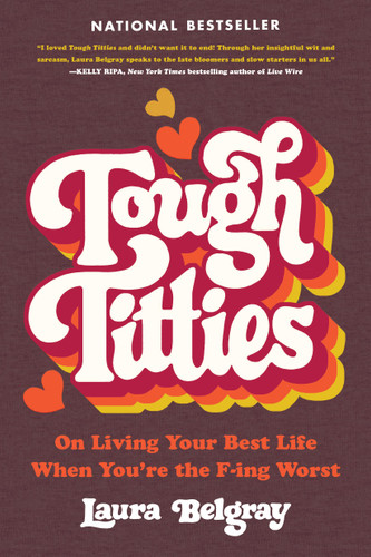 Tough Titties: On Living Your Best Life When You're the F-ing Worst book cover by Laura Belgray