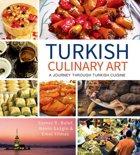 Turkish Culinary Art: A Journey through Turkish Cuisine book cover by Gamze B. Bulut, Nevin Gezgin, Emel Yilmaz