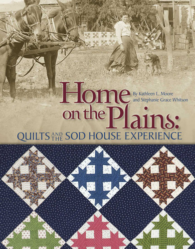 Home on the Plains: Quilts and the Sod House Experience book cover by Kathleen L. Moore, Stephanie Grace Whitson
