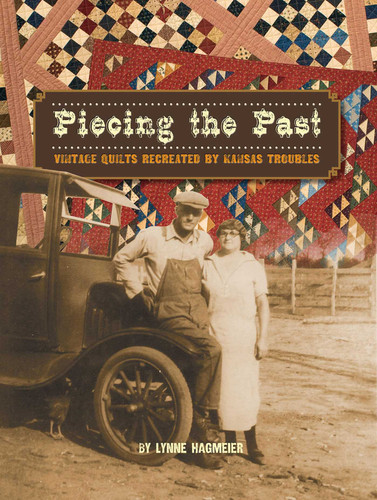 Piecing the Past: Vintage Quilts Recreated by kansas Troubles book cover by Lynne Hagmeier
