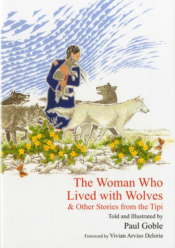 The Woman Who Lived with Wolves: & Other Stories from the Tipi book cover by Paul Goble