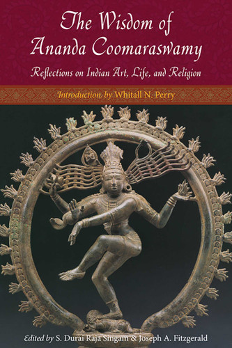 The Wisdom of Ananda Coomaraswamy: Reflections on Indian Art, Life, and Religion book cover by Ananda K. Coomaraswamy