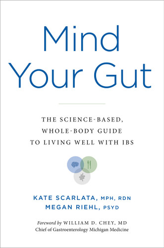 Mind Your Gut: The Science-based, Whole-body Guide to Living Well with IBS book cover by Kate Scarlata, Megan Riehl