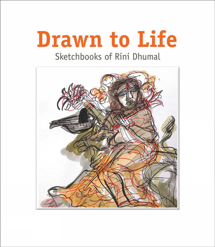 Drawn to Life: Sketchbooks of Rini Dhumal book cover by Ina Puri