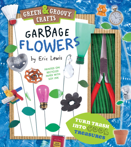 Garbage Flowers: Green & Groovy Crafts (Green & Groovy) book cover by Eric Lewis