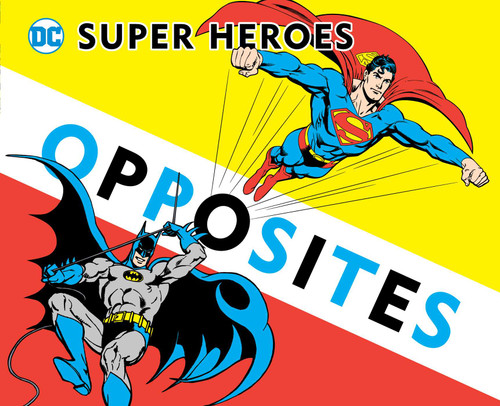 Super Heroes Book of Opposites (DC Super Heroes) book cover by David Bar Katz