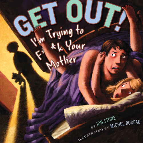 Get Out!: I'm Trying to F**k Your  Mother book cover by Jon Stone