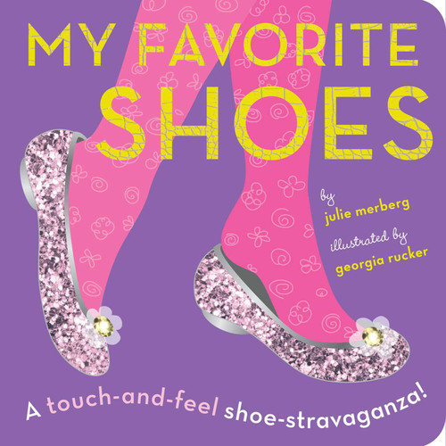 My Favorite Shoes: A touch-and-feel shoe-stravaganza book cover by Julie Merberg