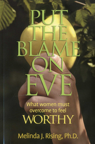 Put the Blame on Eve: What Women Must Overcome to Feel Worthy book cover by Melinda Rising