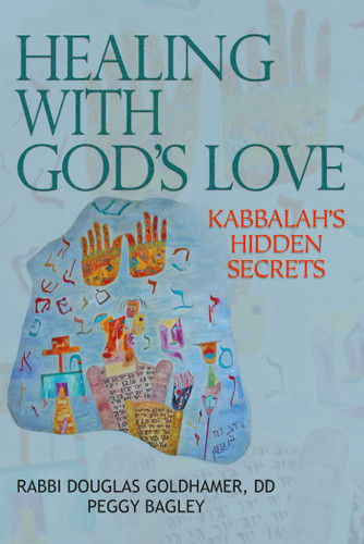 Healing with God's Love: Kabbalah's Hidden Secrets book cover by Douglas Goldhamer, Peggy Bagley