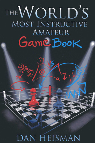 World's Most Instructive Amateur Game Book book cover by Dan Heisman