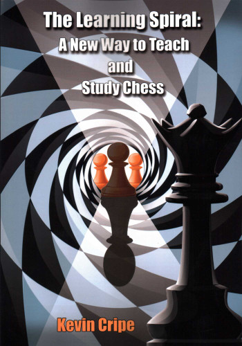 The Learning Spiral: A New Way to Teach and Study Chess book cover by Kevin Cripe