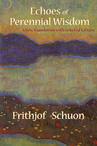 Echoes of Perennial Wisdom: A New Translation with Selected Letters book cover by Frithjof Schuon