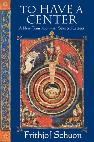 To Have a Center: A New Translation with Selected Letters book cover by Frithjof Schuon