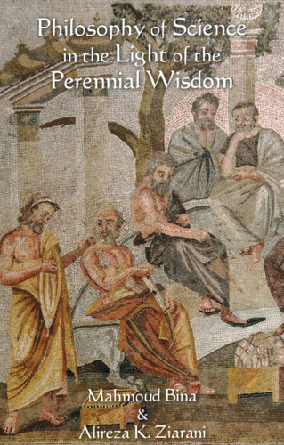 Philosophy of Science in the Light of the Perennial Wisdom book cover by Mahmoud Bina, Alireza K. Ziarani