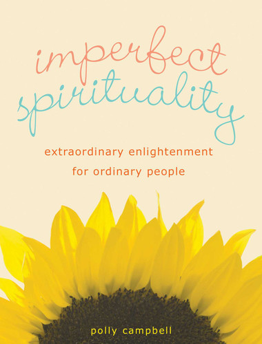 Imperfect Spirituality: Extraordinary Enlightenment for Ordinary People book cover by Polly Campbell