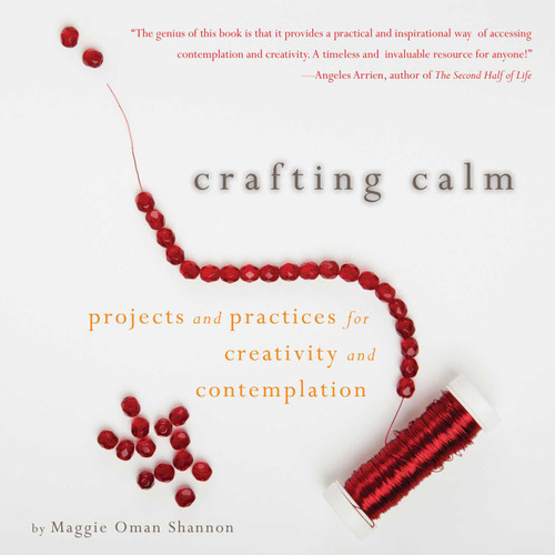 Crafting Calm: Projects and Practices for Creativity and Contemplation book cover by Maggie Oman Shannon